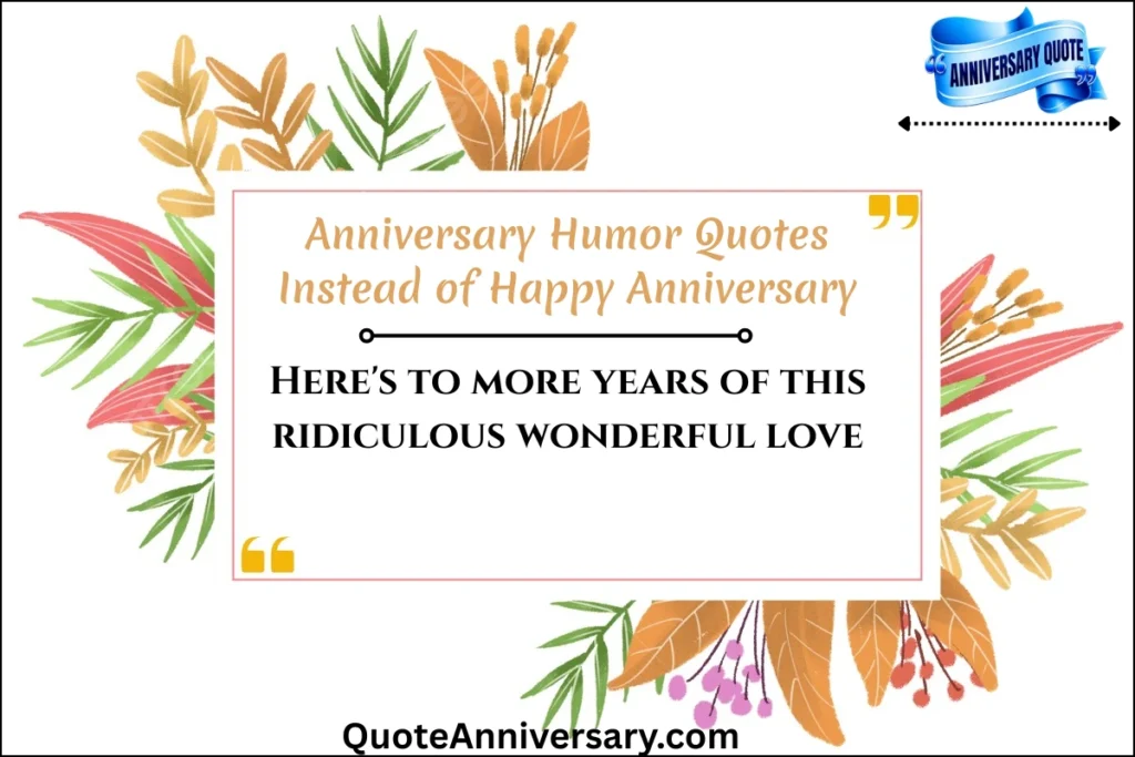 anniversary-humor-quotes-instead-of-happy-anniversary